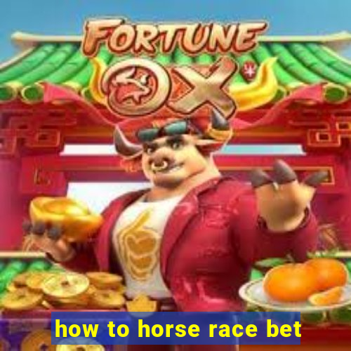 how to horse race bet