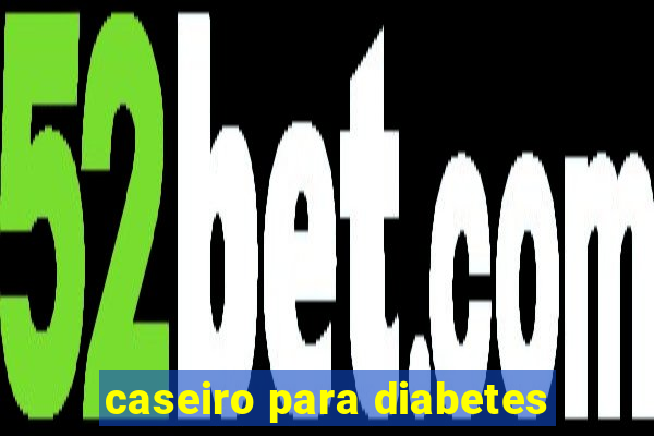 caseiro para diabetes