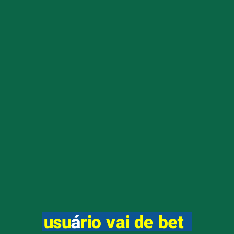 usuário vai de bet