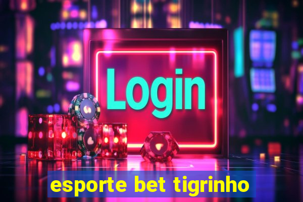 esporte bet tigrinho