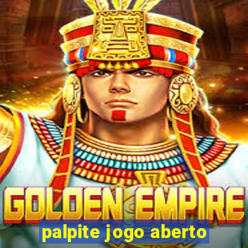 palpite jogo aberto