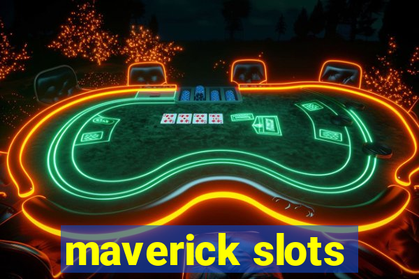 maverick slots