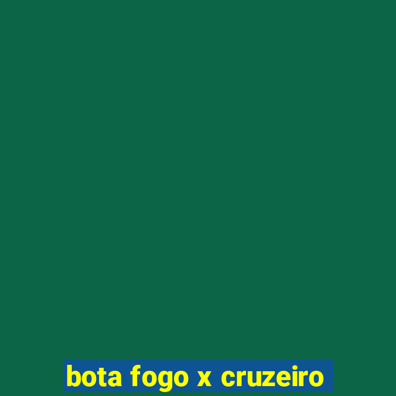 bota fogo x cruzeiro