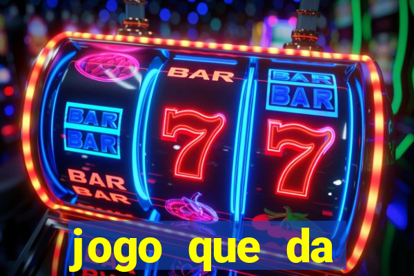 jogo que da dinheiro gratis