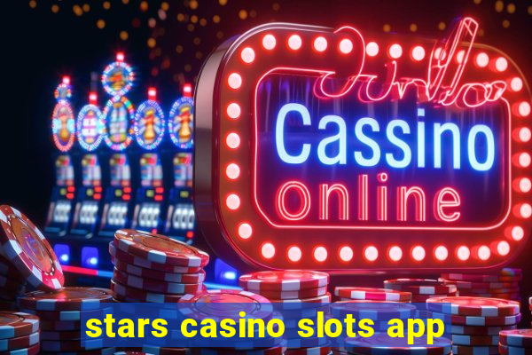 stars casino slots app