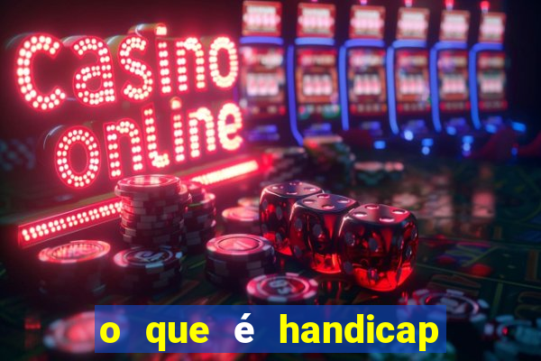 o que é handicap - 1.5