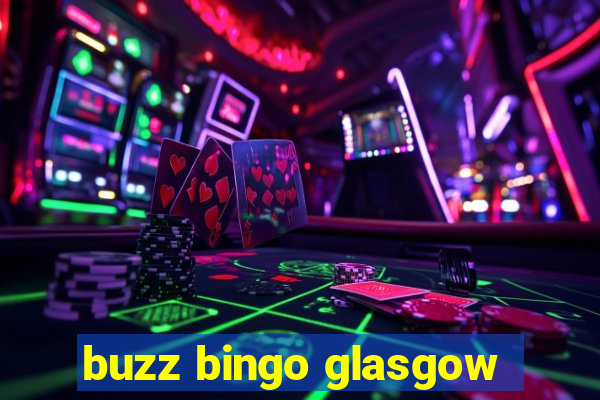 buzz bingo glasgow