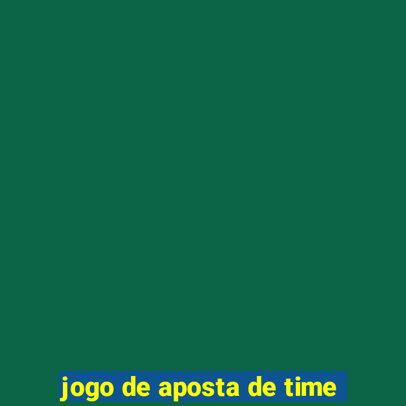 jogo de aposta de time