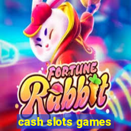 cash slots games