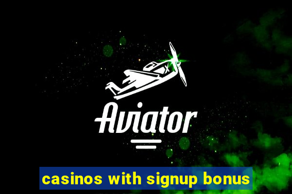 casinos with signup bonus