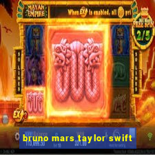 bruno mars taylor swift