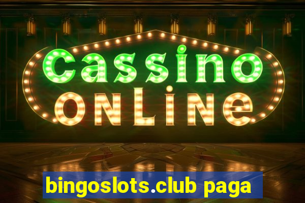 bingoslots.club paga