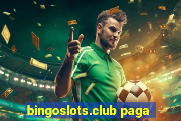 bingoslots.club paga