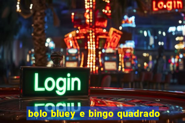 bolo bluey e bingo quadrado