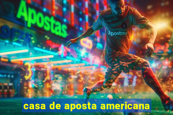 casa de aposta americana