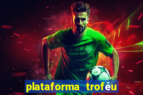 plataforma troféu bet é confiável