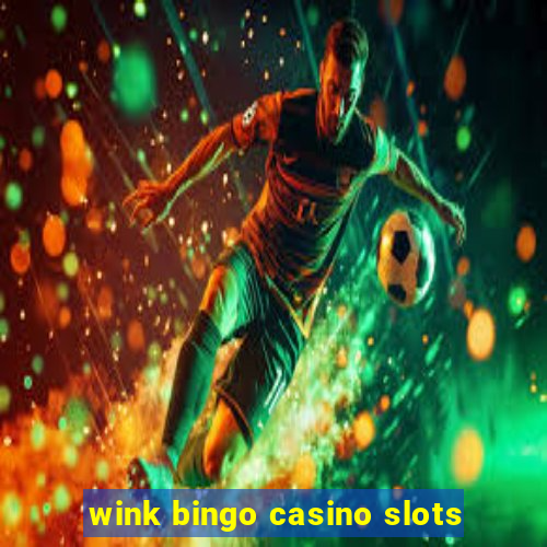 wink bingo casino slots