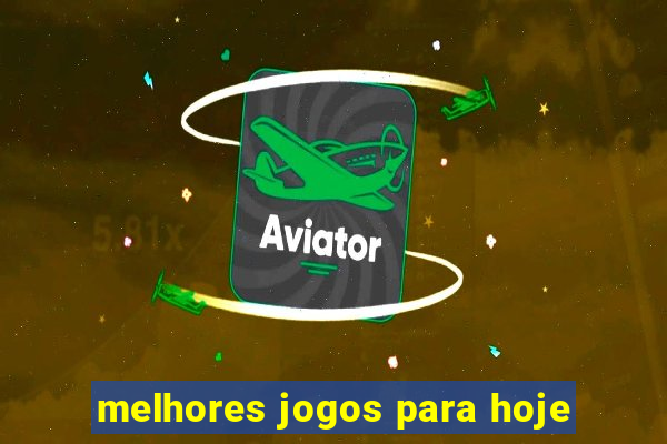 melhores jogos para hoje