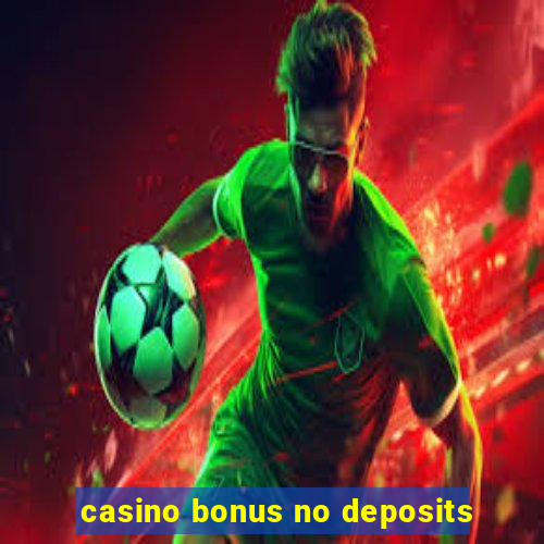 casino bonus no deposits