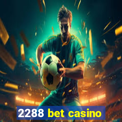 2288 bet casino