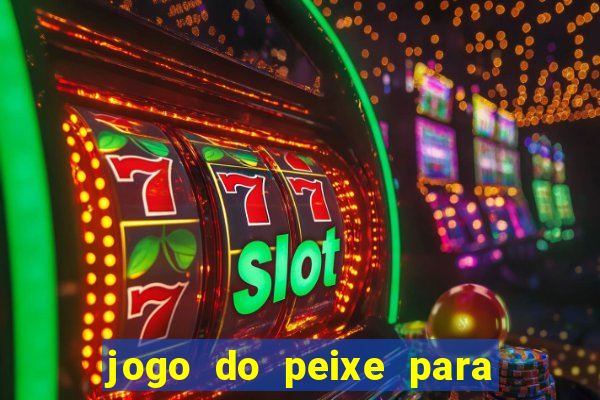 jogo do peixe para ganhar dinheiro