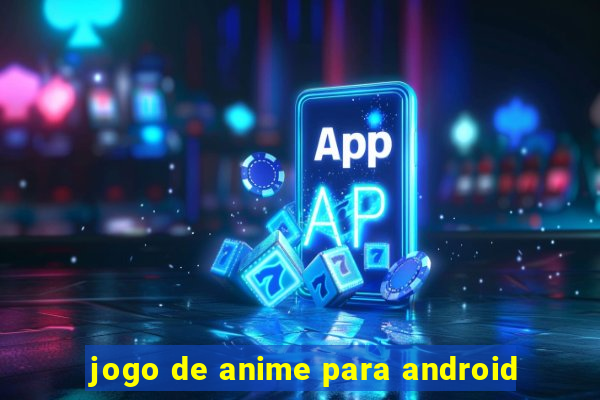 jogo de anime para android