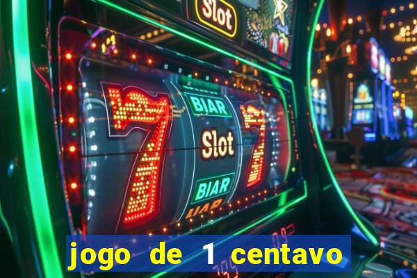 jogo de 1 centavo no esporte da sorte