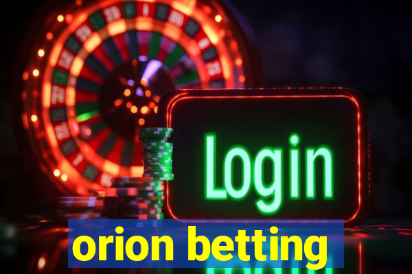 orion betting