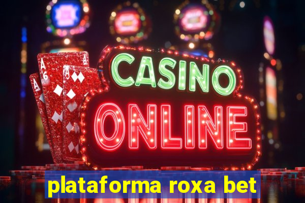 plataforma roxa bet