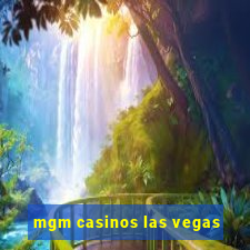 mgm casinos las vegas