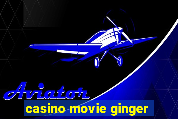 casino movie ginger