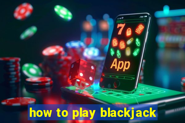 how to play blackjack