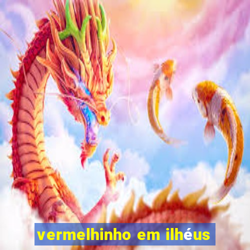 vermelhinho em ilhéus