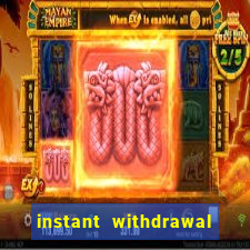 instant withdrawal casino no verification