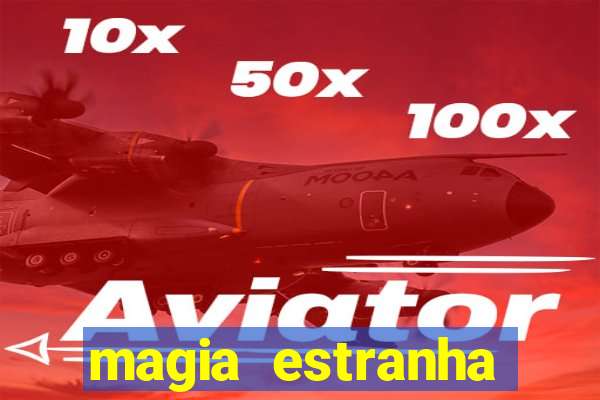 magia estranha filme completo dublado google drive