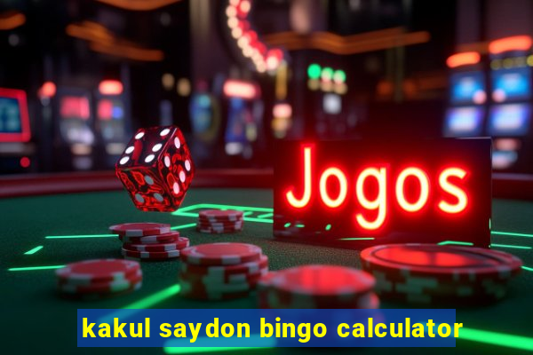 kakul saydon bingo calculator