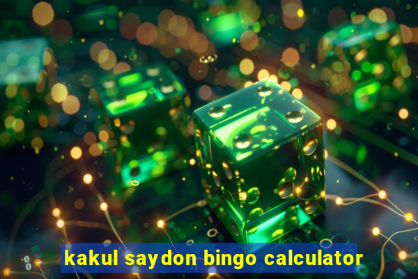 kakul saydon bingo calculator