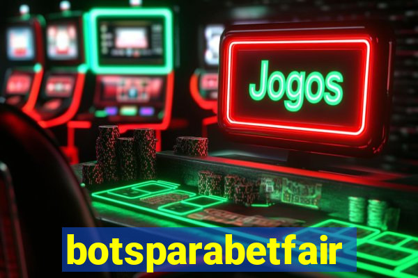 botsparabetfair