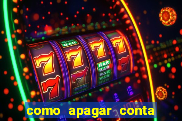 como apagar conta na estrela bet