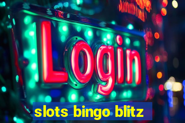 slots bingo blitz