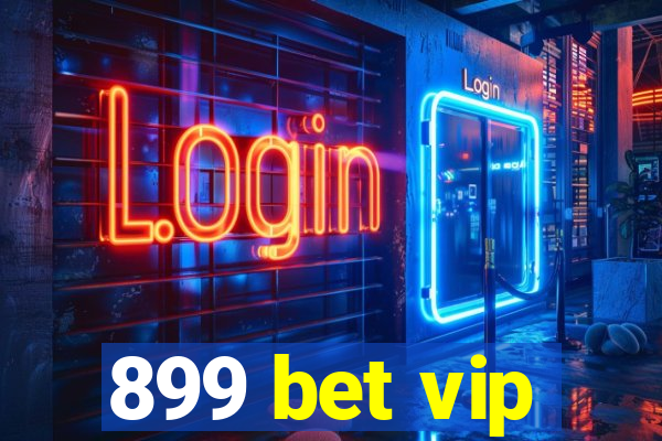 899 bet vip