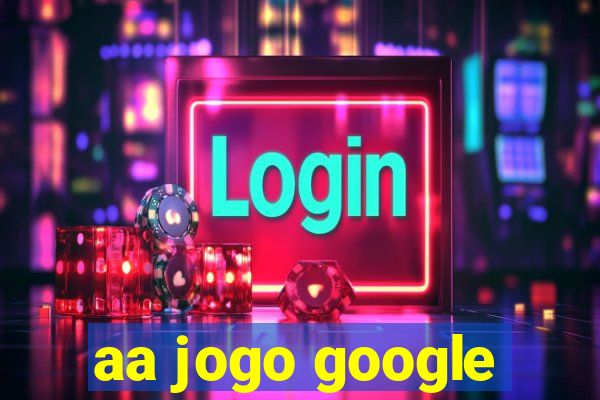 aa jogo google