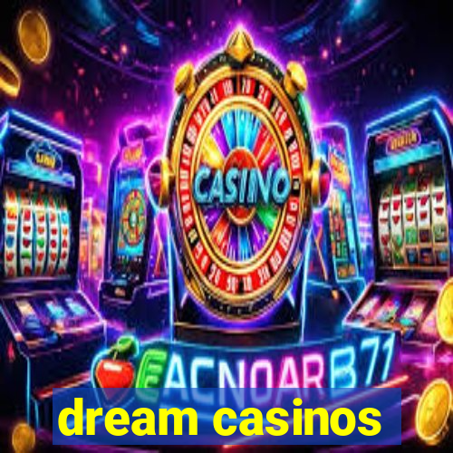 dream casinos