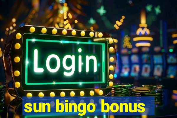 sun bingo bonus