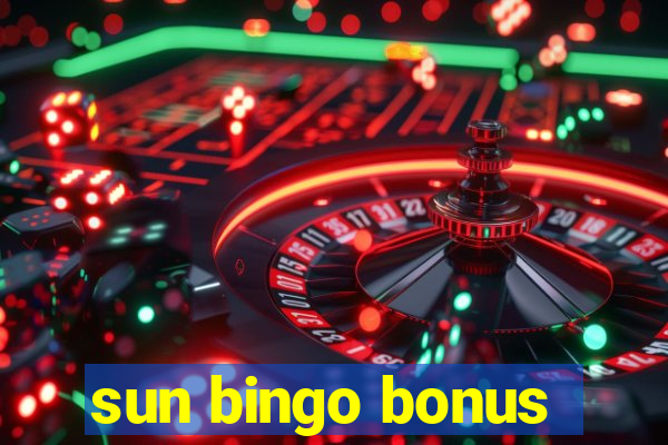 sun bingo bonus