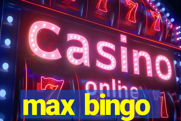 max bingo