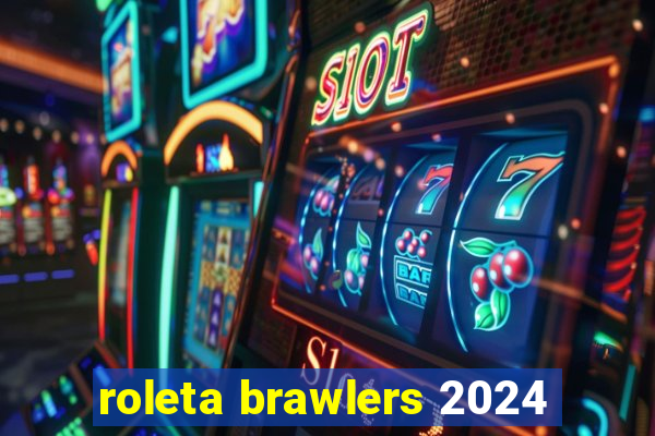 roleta brawlers 2024