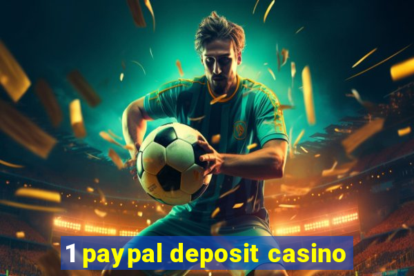 1 paypal deposit casino