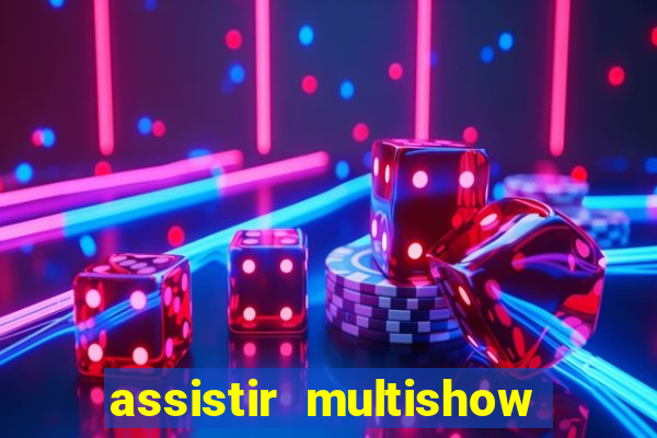 assistir multishow online gratis