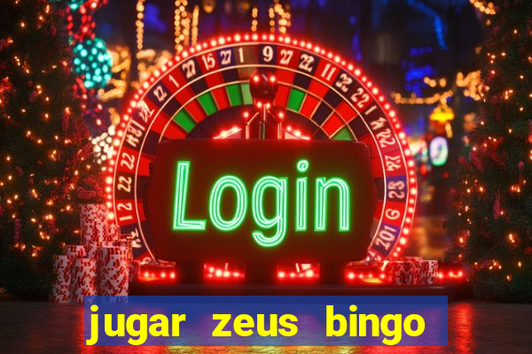 jugar zeus bingo dinero real